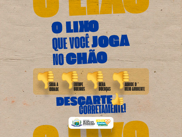 O lixo que você joga na rua, sempre volta pra você. Lugar de lixo é no lixo! 