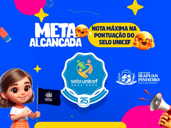 O Município de Deputado Irapuan Pinheiro ganha PrÊmio do Selo Unicef 2021-2024